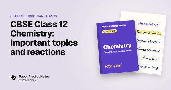 CBSE Class 12 Chemistry: important topics and reactions — Paper Predict Notes