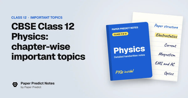 CBSE Class 12 Physics: chapter-wise important topics — Paper Predict Notes