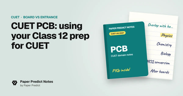 CUET PCB: using your Class 12 prep for CUET — Paper Predict Notes