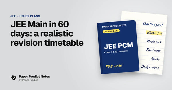 JEE Main in 60 days: a realistic revision timetable — Paper Predict Notes