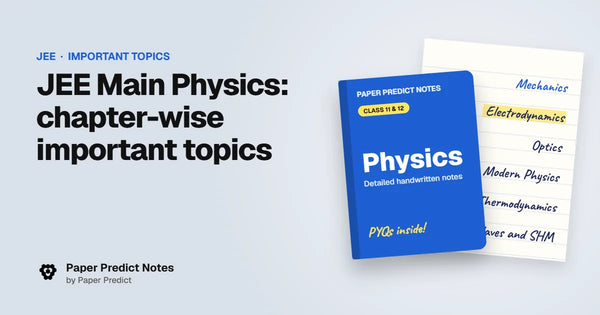 JEE Main Physics: chapter-wise important topics — Paper Predict Notes