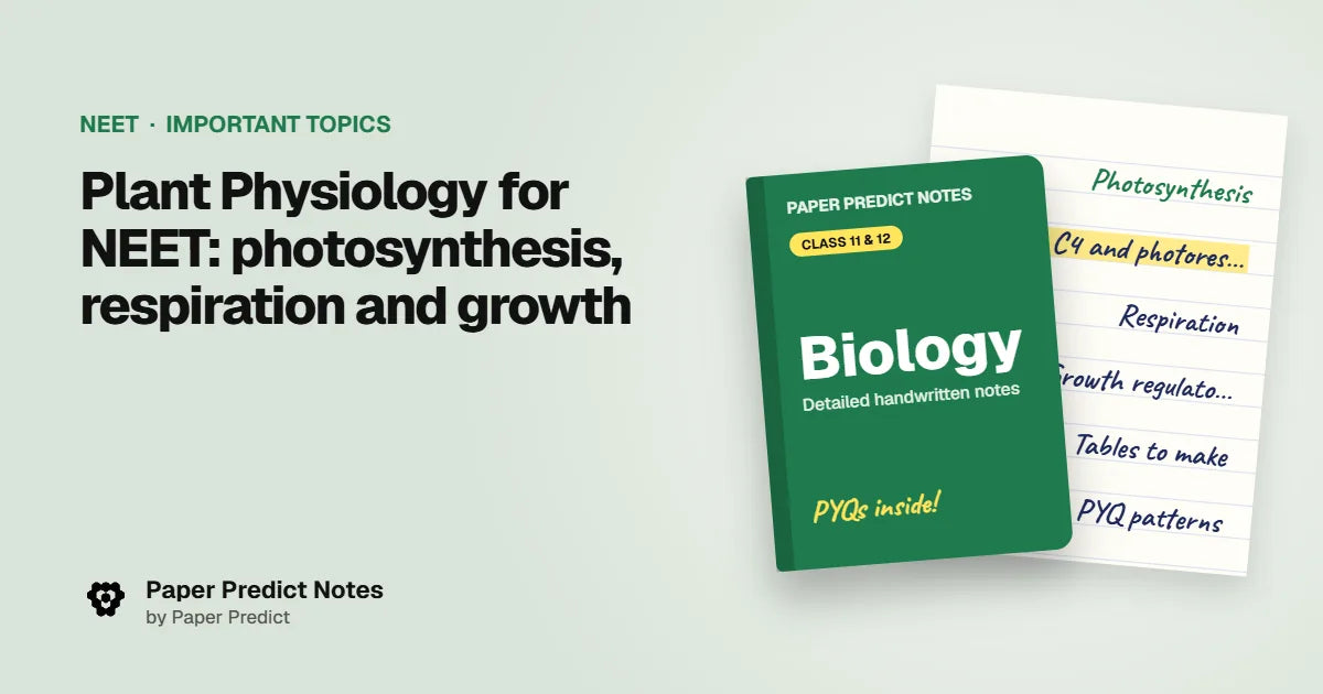 Plant Physiology for NEET: photosynthesis, respiration and growth — Paper Predict Notes