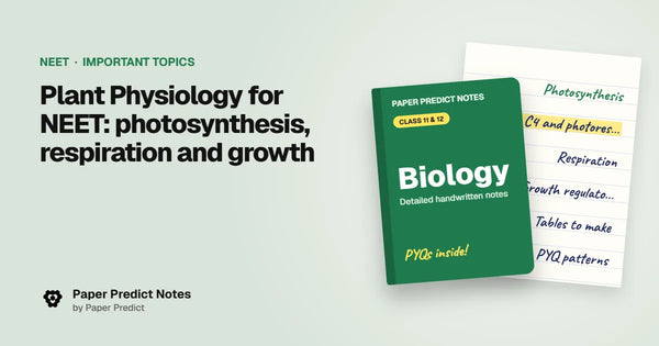 Plant Physiology for NEET: photosynthesis, respiration and growth — Paper Predict Notes