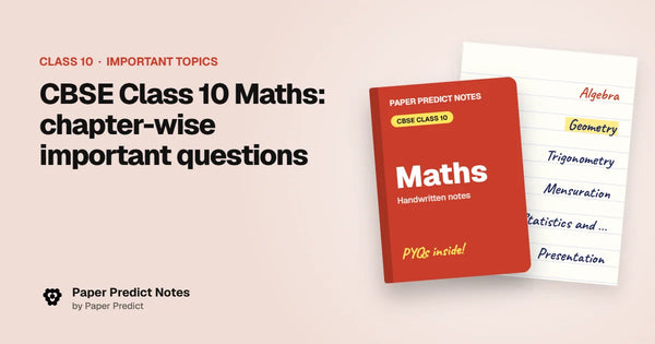 CBSE Class 10 Maths: chapter-wise important questions — Paper Predict Notes