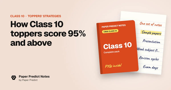 How Class 10 toppers score 95% and above — Paper Predict Notes