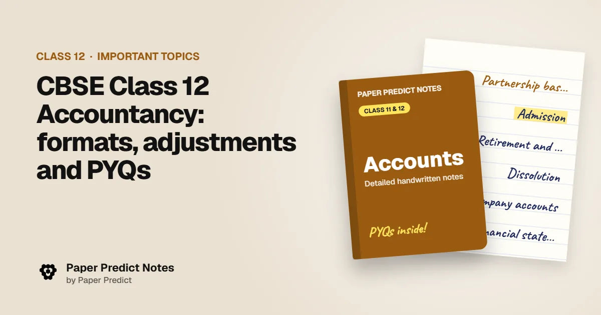 CBSE Class 12 Accountancy: formats, adjustments and PYQs — Paper Predict Notes
