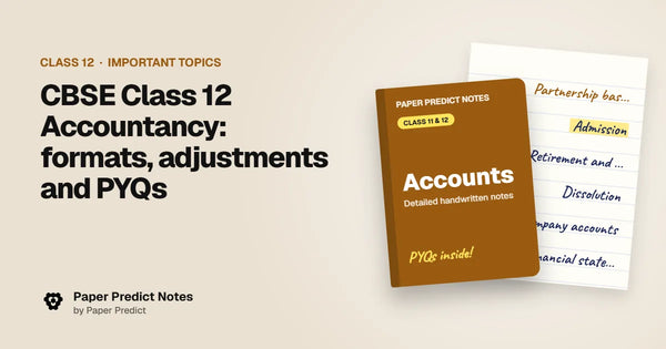 CBSE Class 12 Accountancy: formats, adjustments and PYQs — Paper Predict Notes