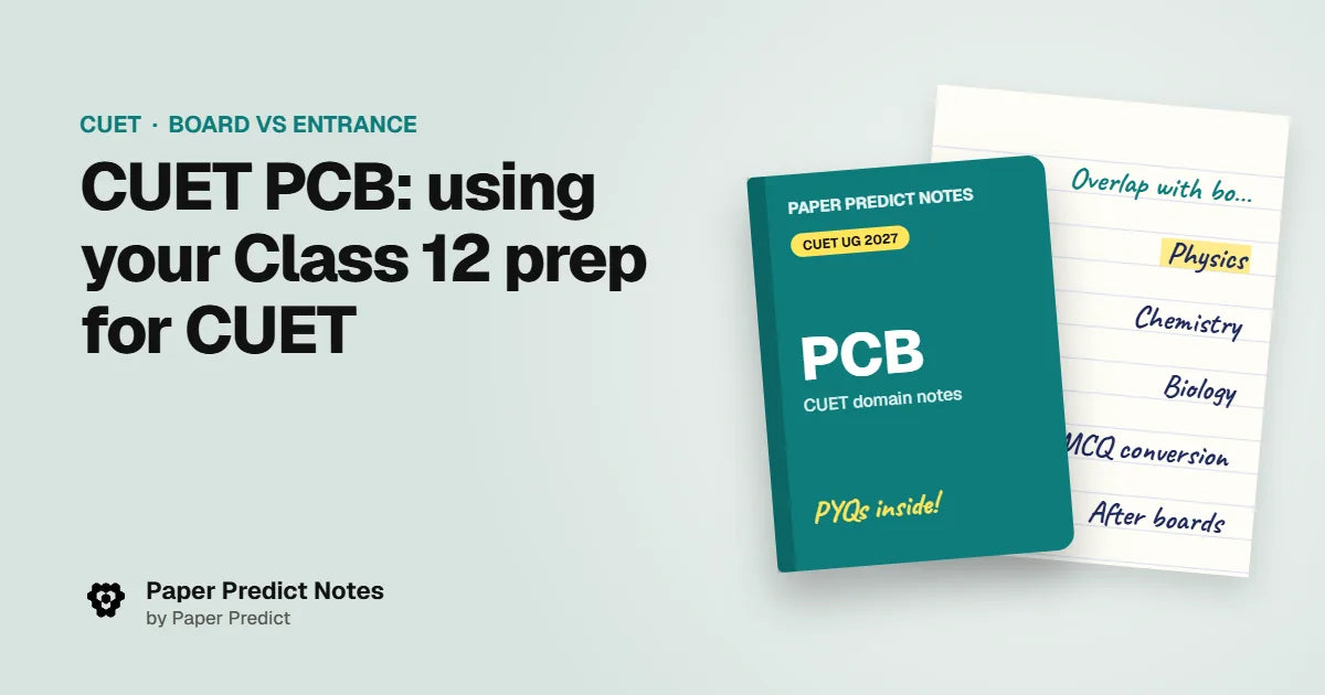 CUET PCB: using your Class 12 prep for CUET — Paper Predict Notes