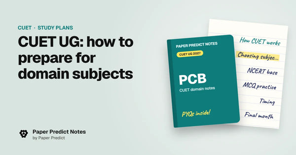 CUET UG: how to prepare for domain subjects — Paper Predict Notes